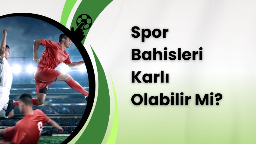 Spor Bahisleri Karlı Olabilir Mi