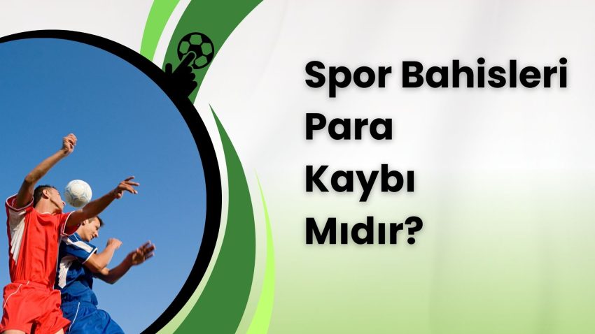 Spor Bahisleri Para Kaybı Mıdır